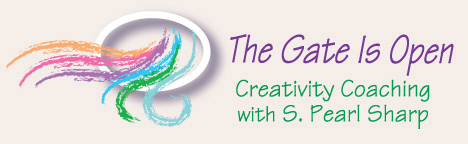 The Gate is Open Creativity Coaching with S. Pearl Sharp